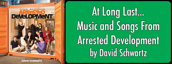 At Long Last... Music and Songs From Arrested Development by David Schwartz