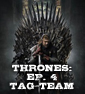 TAG TEAM REVIEW: Game of Thrones Ep. 4