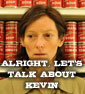 We Need To Talk About "WE NEED TO TALK ABOUT KEVIN"