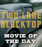 Movie of the Day: TWO-LANE BLACKTOP (1971)