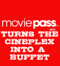 MOVIEPASS Subscription Turns The Cineplex Into A CineBuffet