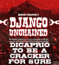 DJANGO Says DiCaprio Is Good and Chained Up