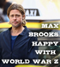 Max Brooks As Surprised As You Are That WORLD WAR Z Is Filming