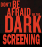 Screening: Don't Be Afraid of the Dark