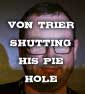 This Nazi Stuff Has Gotten A Little Too Real For VON TRIER: No More Interviews